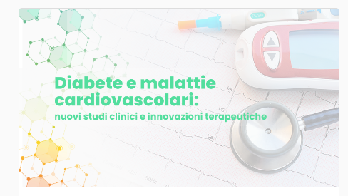 DIABETE E MALATTIE CARDIOVASCOLARI NUOVI STUDI CLINICI E INNOVAZIONI TERAPEUTICHE