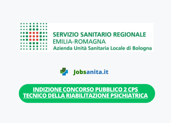 INDIZIONE Concorso pubblico congiunto 2 CPS Tecnico della riabilitazione psichiatrica