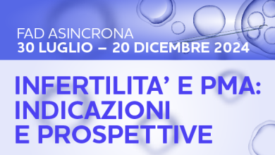 INFERTILITA’ E PMA INDICAZIONI E PROSPETTIVE ECM FAD
