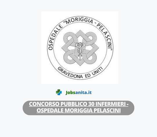 Concorso pubblico 30 INFERMIERI - Ospedale Moriggia Pelascini