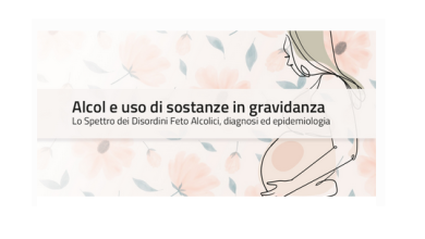 Alcol e uso di sostanze in gravidanza. Lo Spettro dei Disordini Feto Alcolici, diagnosi ed epidemiologia ECM FAD GRATIS