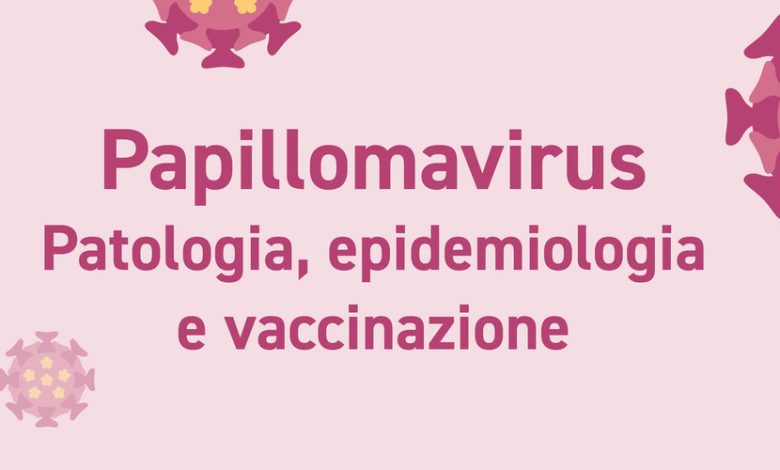 PAPILLOMAVIRUS PATOLOGIA, EPIDEMIOLOGIA E VACCINAZIONE – FAD ASINCRONA 2024