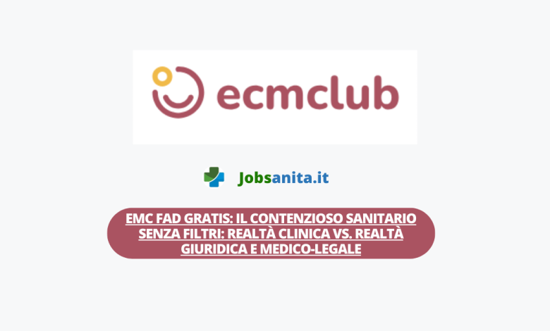 Emc fad gratis il contenzioso sanitario senza filtri realtà clinica vs. Realtà giuridica e medico-legale