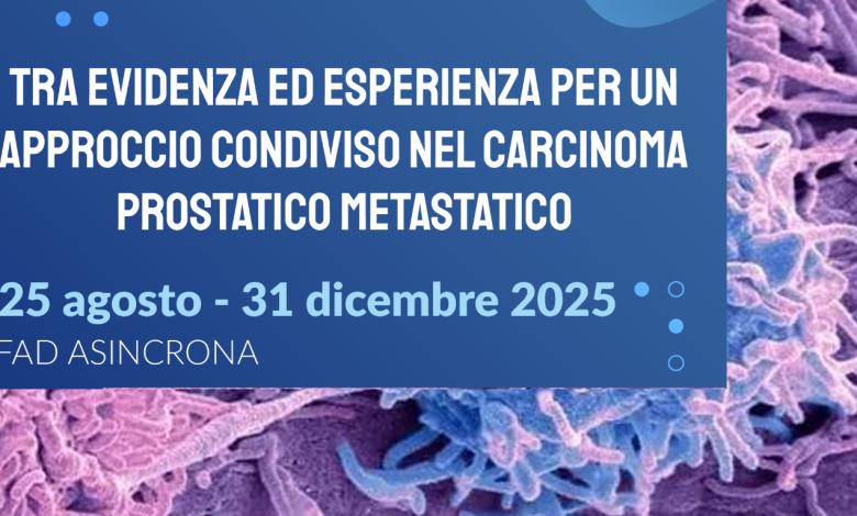 FAD Asincrona – Tra evidenza ed esperienza per un approccio condiviso nel carcinoma prostatico metastatico